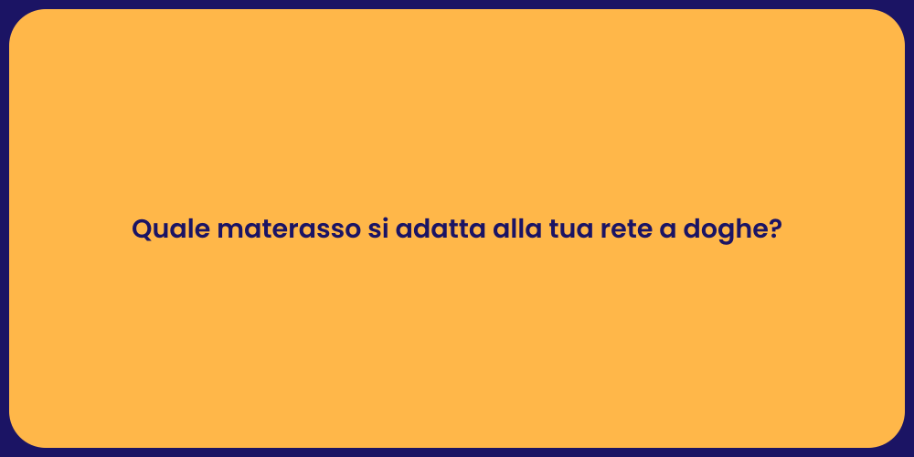 Quale materasso si adatta alla tua rete a doghe?