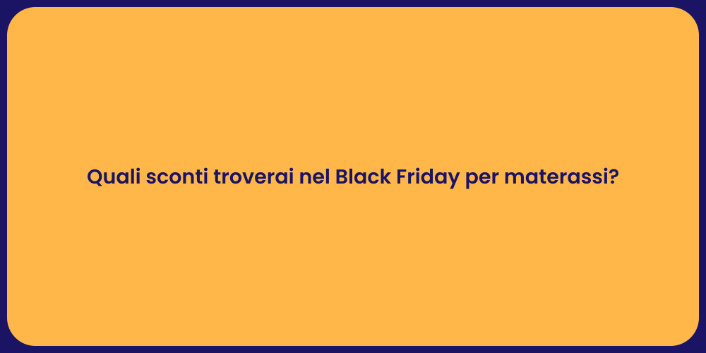 Quali sconti troverai nel Black Friday per materassi?