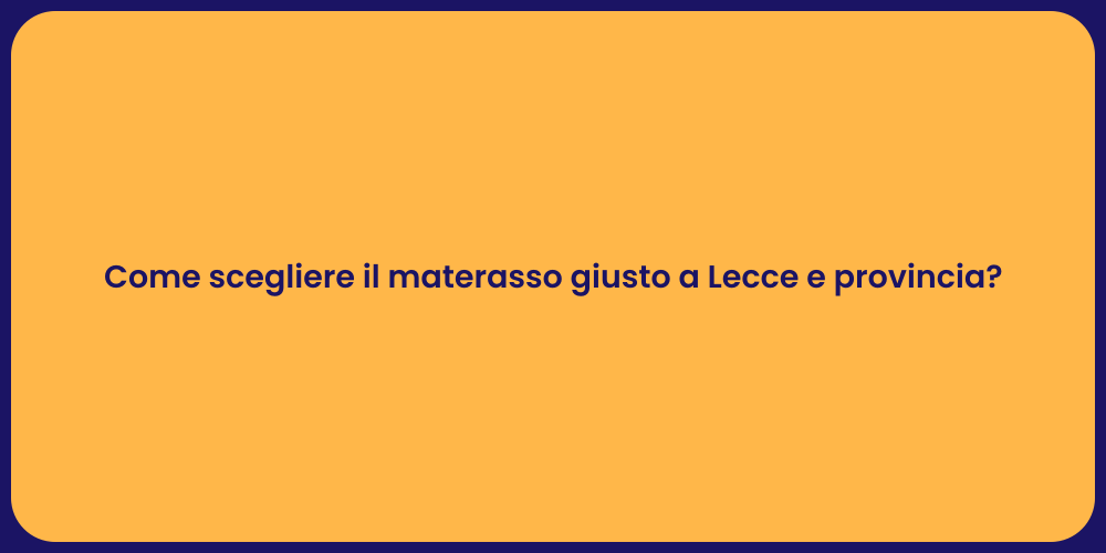 Come scegliere il materasso giusto a Lecce e provincia?