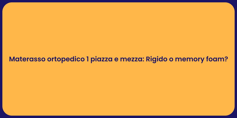 Materasso ortopedico 1 piazza e mezza: Rigido o memory foam?