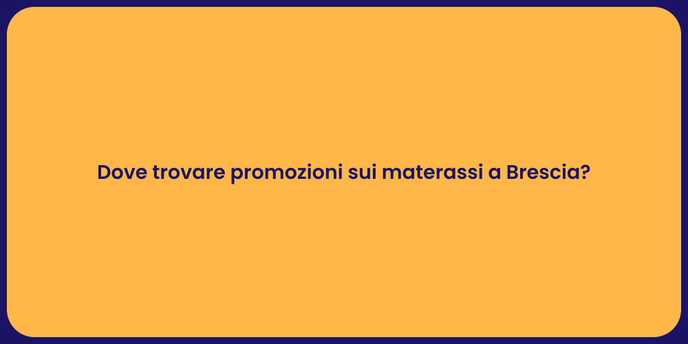 Dove trovare promozioni sui materassi a Brescia?