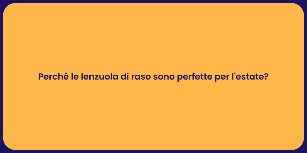 Perché le lenzuola di raso sono perfette per l'estate?