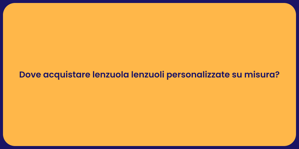 Dove acquistare lenzuola lenzuoli personalizzate su misura?
