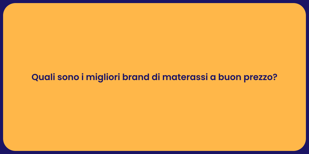 Quali sono i migliori brand di materassi a buon prezzo?