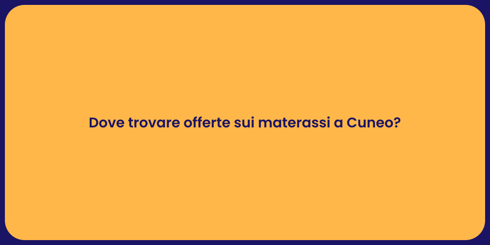Dove trovare offerte sui materassi a Cuneo?