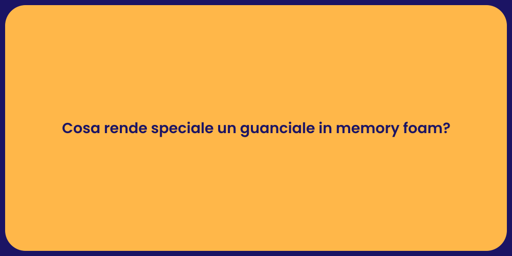 Cosa rende speciale un guanciale in memory foam?