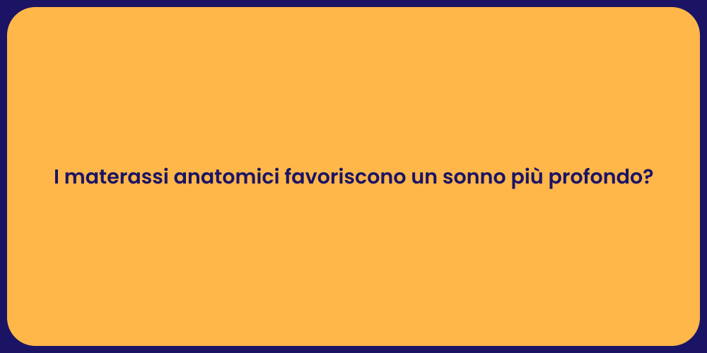 I materassi anatomici favoriscono un sonno più profondo?