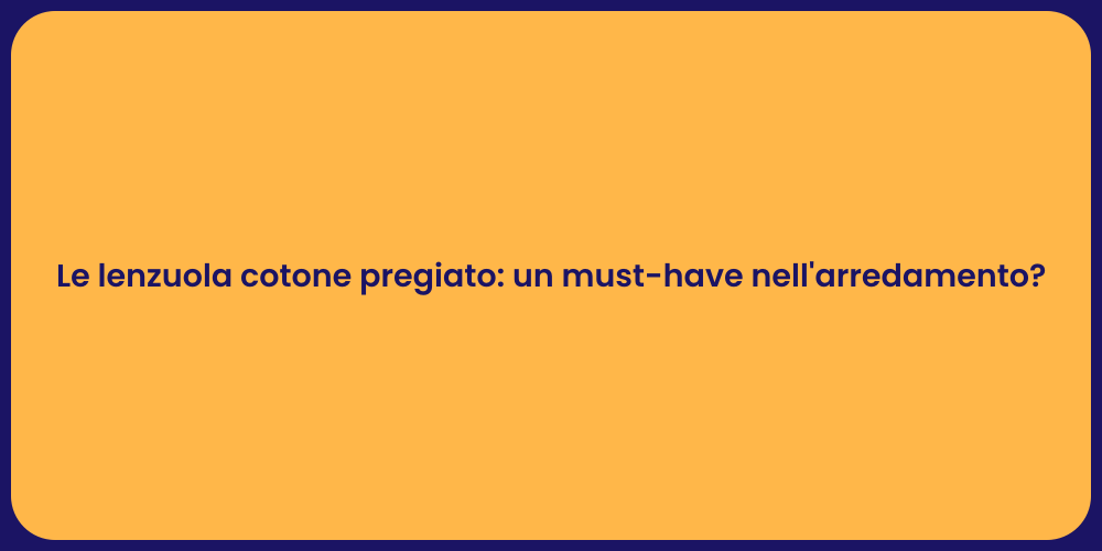Le lenzuola cotone pregiato: un must-have nell'arredamento?