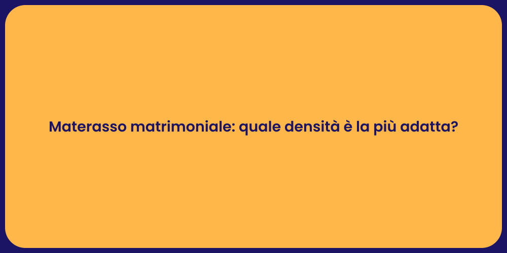 Scegliere la giusta densità del materasso