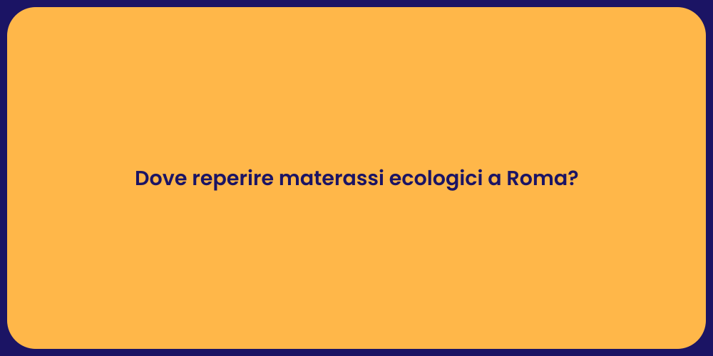 Dove reperire materassi ecologici a Roma?