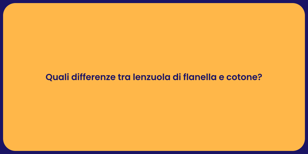 Quali differenze tra lenzuola di flanella e cotone?