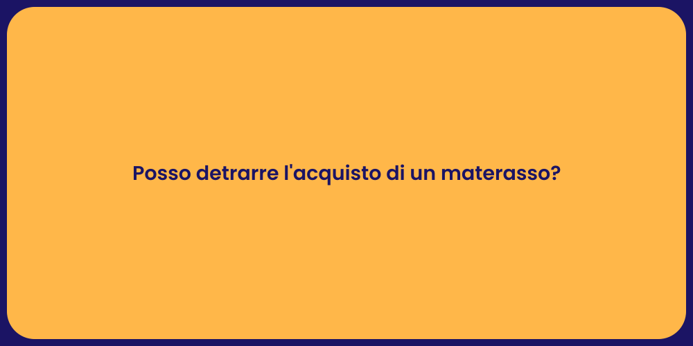 Posso detrarre l'acquisto di un materasso?