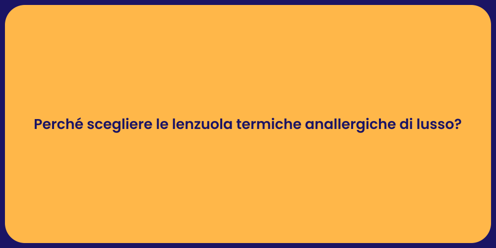 Perché scegliere le lenzuola termiche anallergiche di lusso?