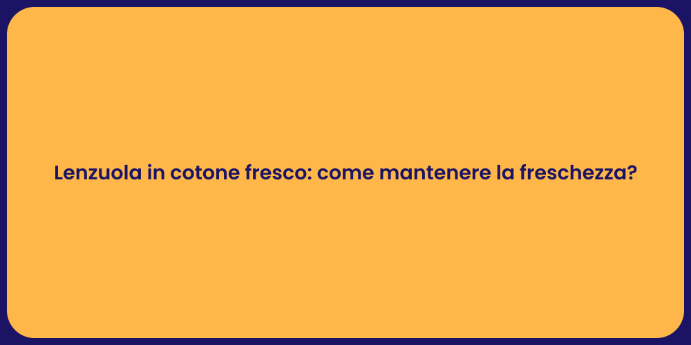 Lenzuola in cotone fresco: come mantenere la freschezza?