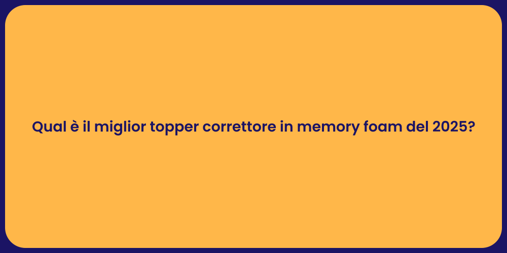 Qual è il miglior topper correttore in memory foam del 2025?