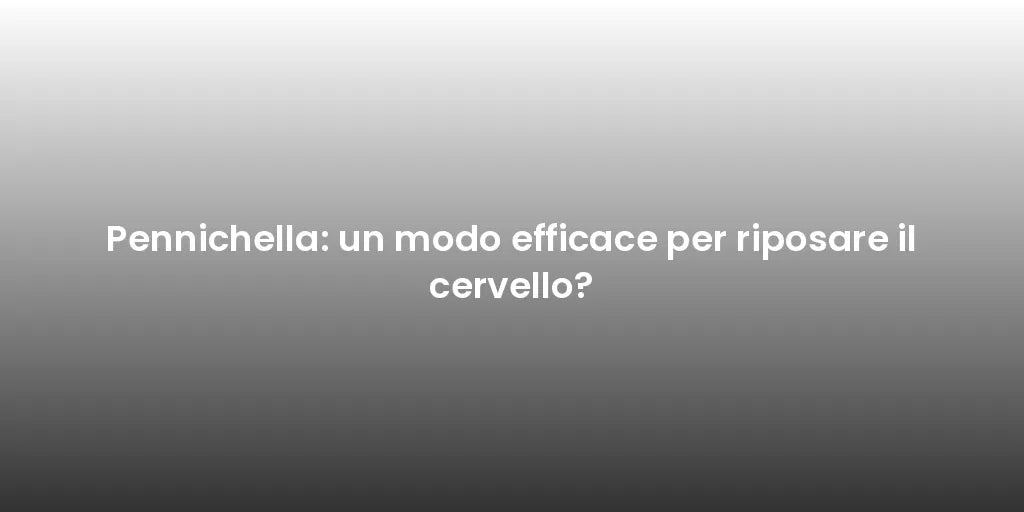 Pennichella: un modo efficace per riposare il cervello?