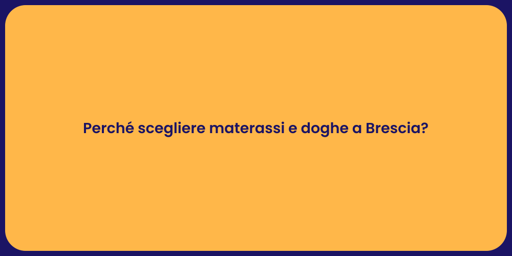 Perché scegliere materassi e doghe a Brescia?