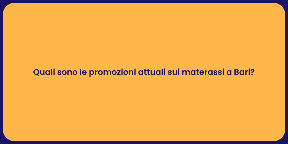 Offerte Imperdibili sui Materassi a Bari
