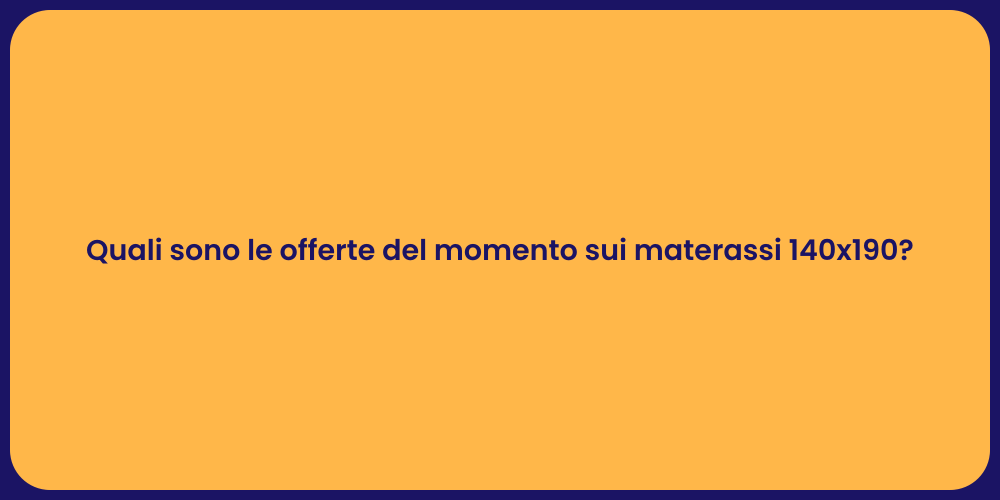 Quali sono le offerte del momento sui materassi 140x190?