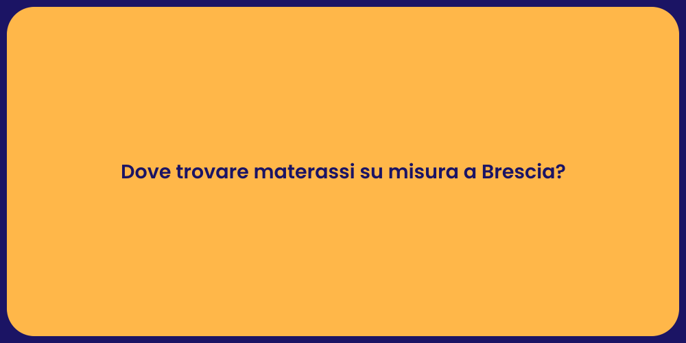 Dove trovare materassi su misura a Brescia?
