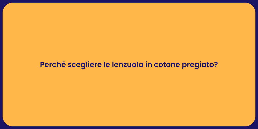 Perché scegliere le lenzuola in cotone pregiato?