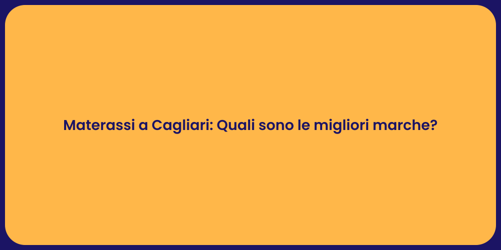Materassi a Cagliari: Quali sono le migliori marche?
