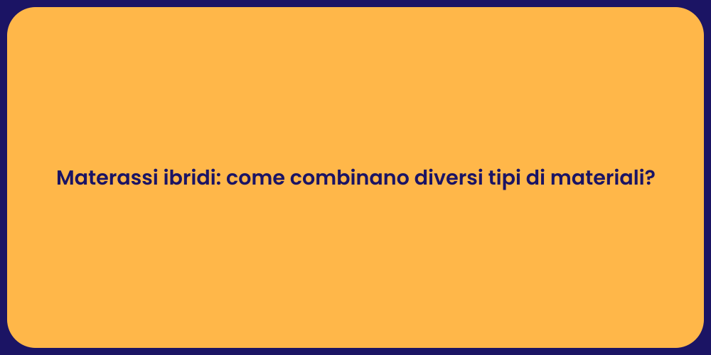 Materassi Ibridi: Il Futuro del Sonno