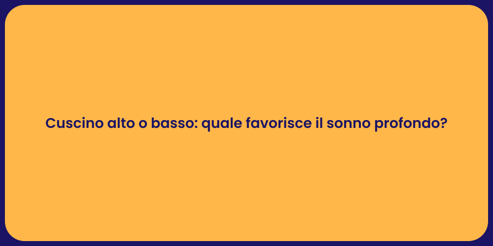 Cuscino alto o basso: quale favorisce il sonno profondo?