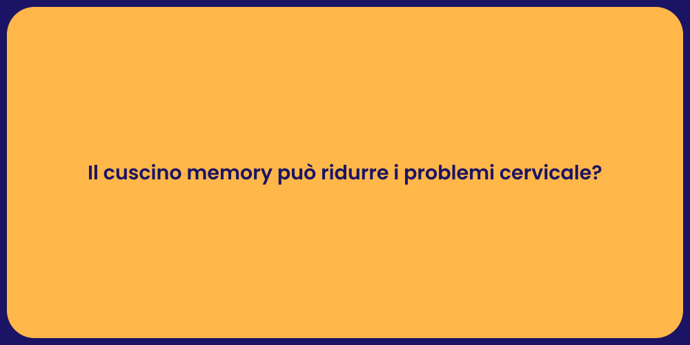 Il cuscino memory può ridurre i problemi cervicale?