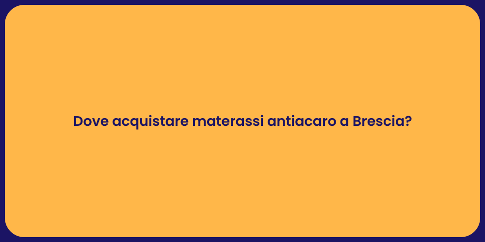 Dove acquistare materassi antiacaro a Brescia?