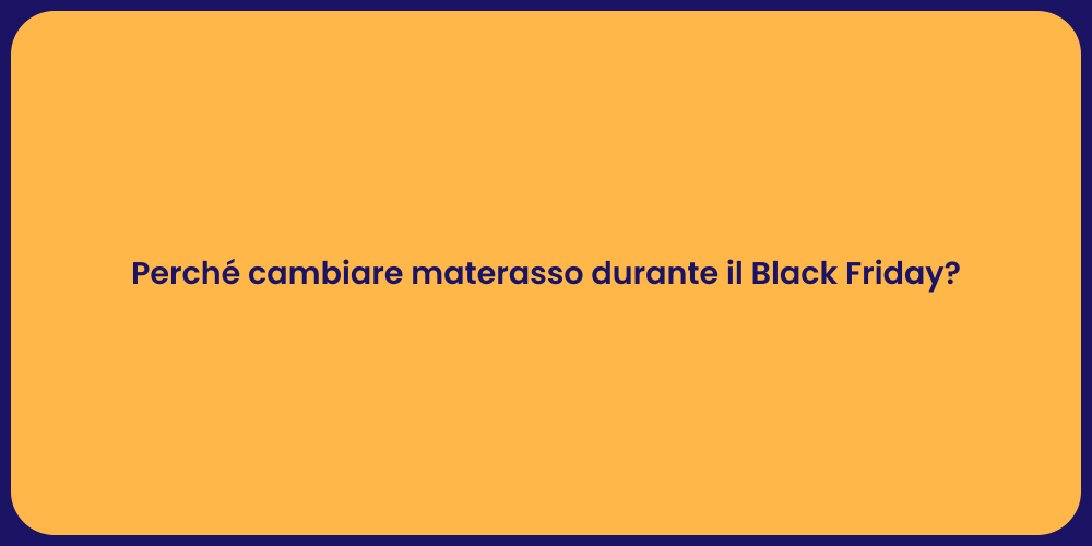 Perché cambiare materasso durante il Black Friday?
