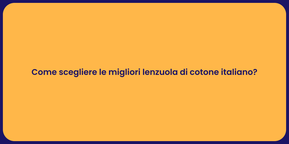Come scegliere le migliori lenzuola di cotone italiano?