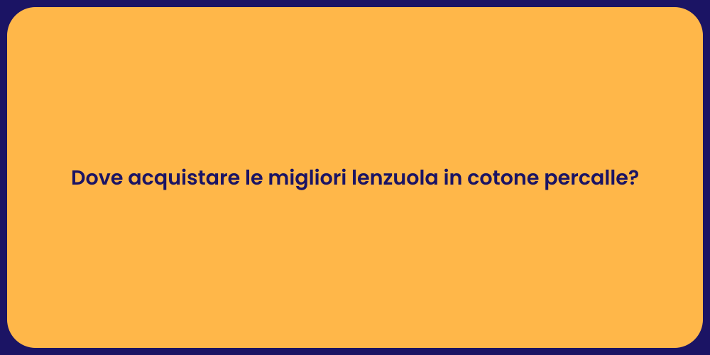 Dove acquistare le migliori lenzuola in cotone percalle?