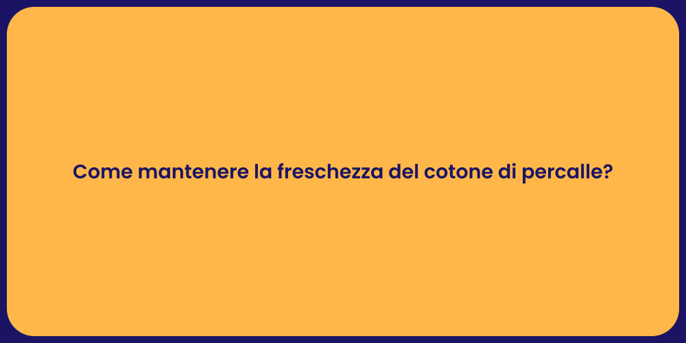 Come mantenere la freschezza del cotone di percalle?