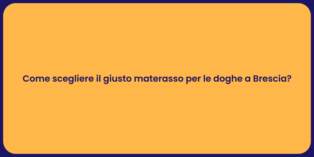 Come scegliere il giusto materasso per le doghe a Brescia?