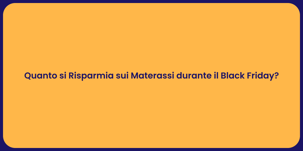 Quanto si Risparmia sui Materassi durante il Black Friday?