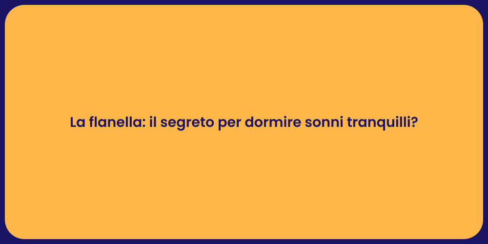 La flanella: il segreto per dormire sonni tranquilli?
