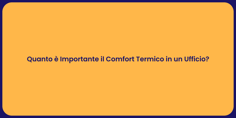 Quanto è Importante il Comfort Termico in un Ufficio?