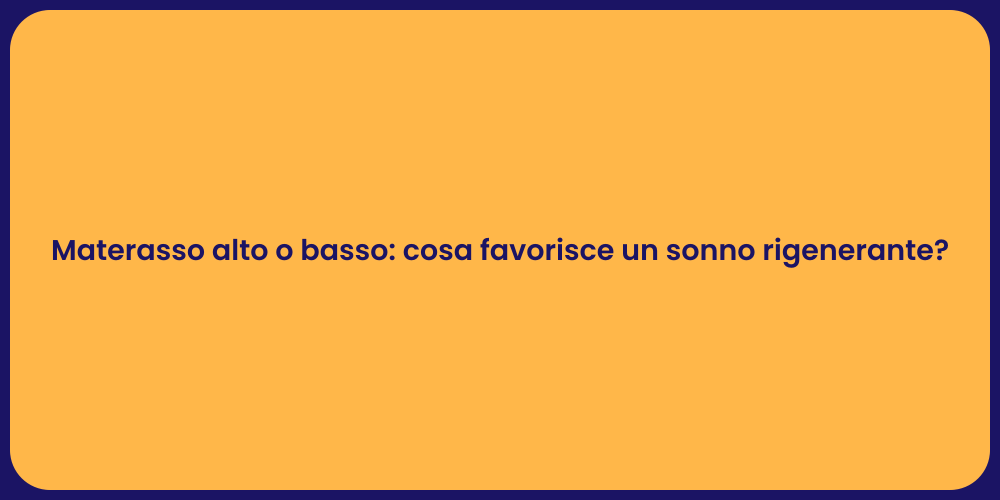 Materassi: Alto o Basso per Dormire Meglio