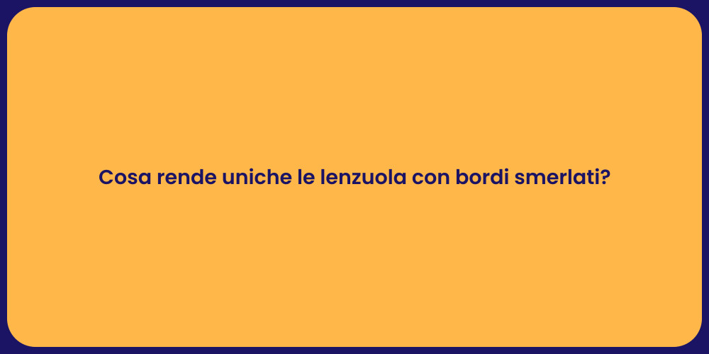 Cosa rende uniche le lenzuola con bordi smerlati?