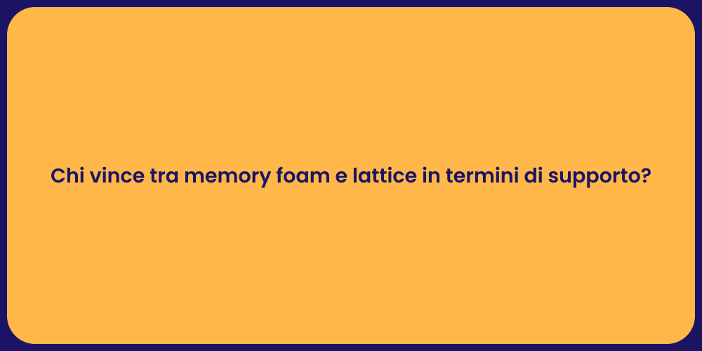 Chi vince tra memory foam e lattice in termini di supporto?