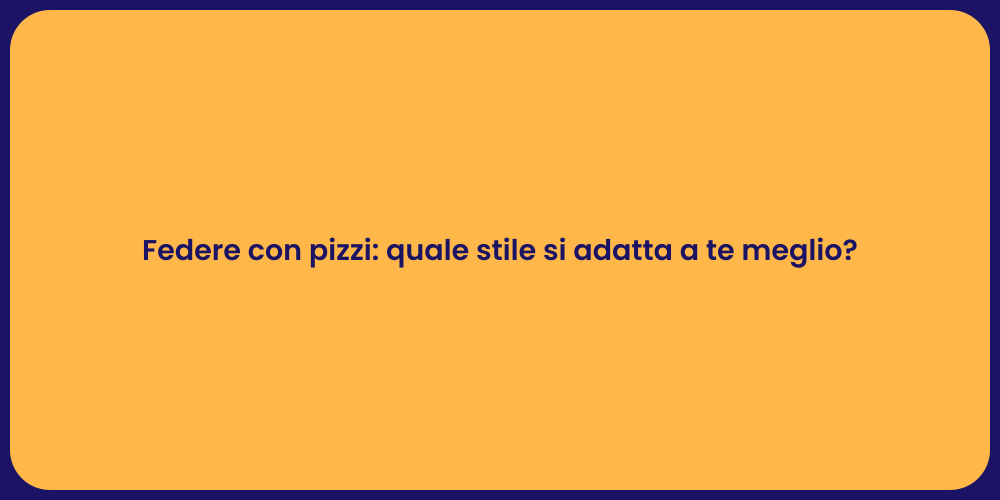Federe con pizzi: quale stile si adatta a te meglio?
