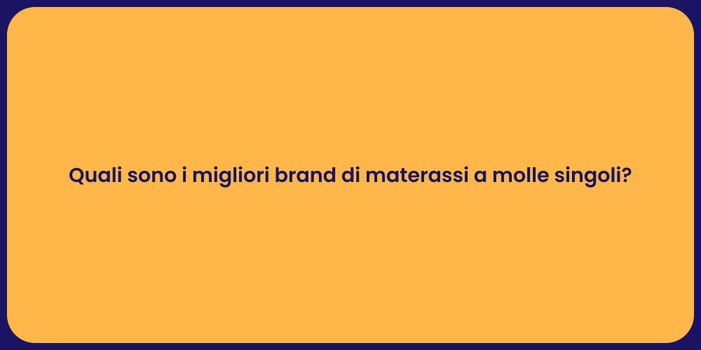 Quali sono i migliori brand di materassi a molle singoli?