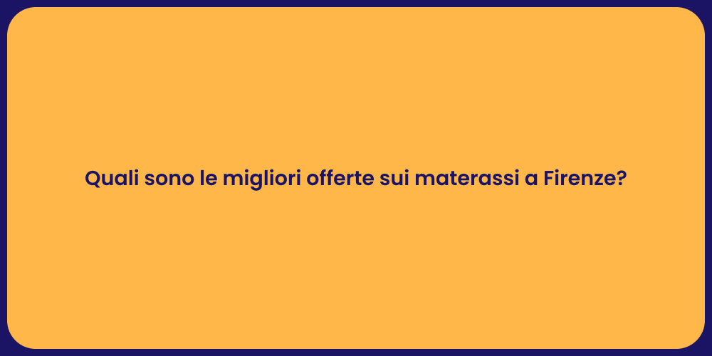 Quali sono le migliori offerte sui materassi a Firenze?