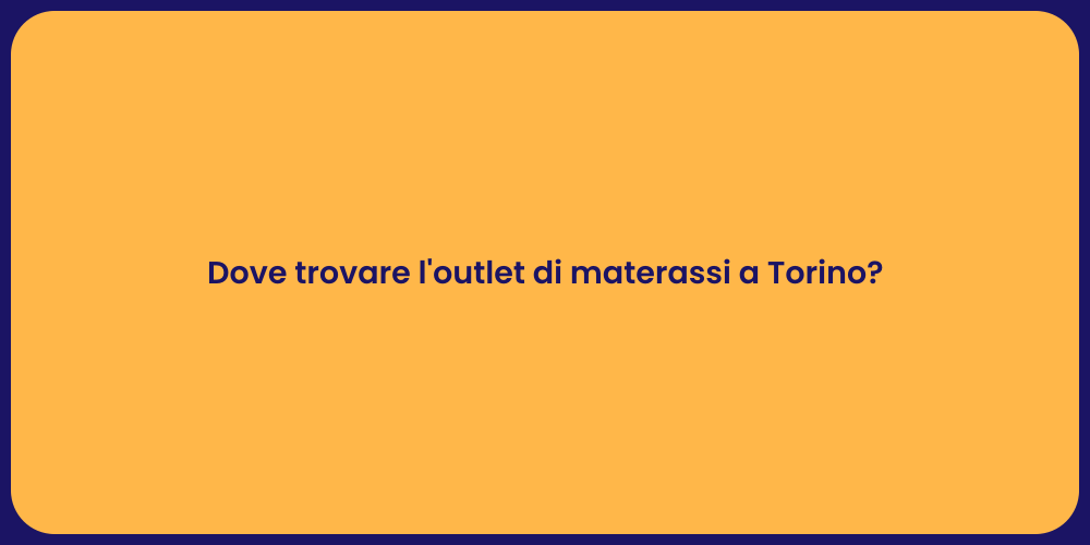 Dove trovare l'outlet di materassi a Torino?