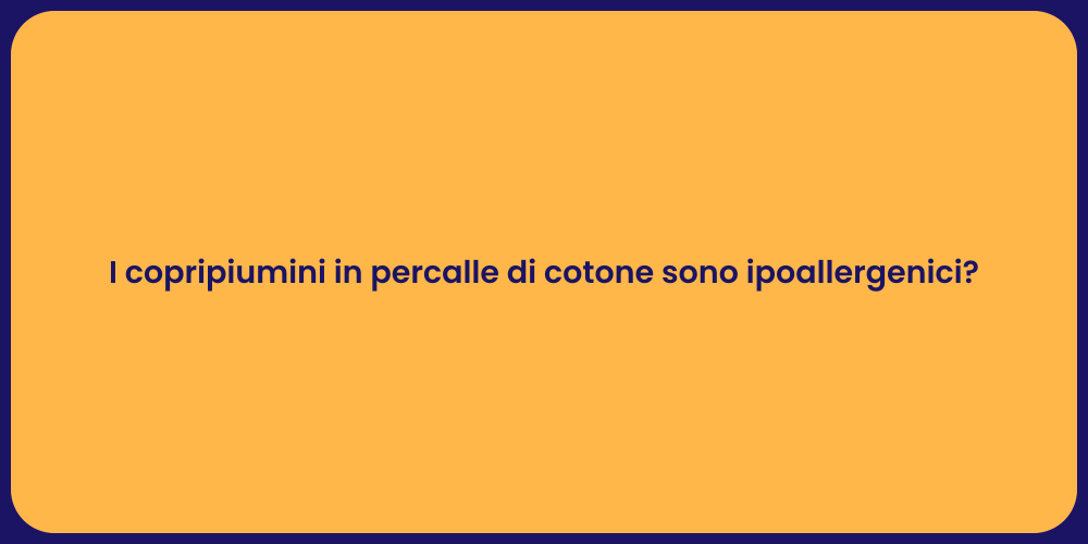 I copripiumini in percalle di cotone sono ipoallergenici?