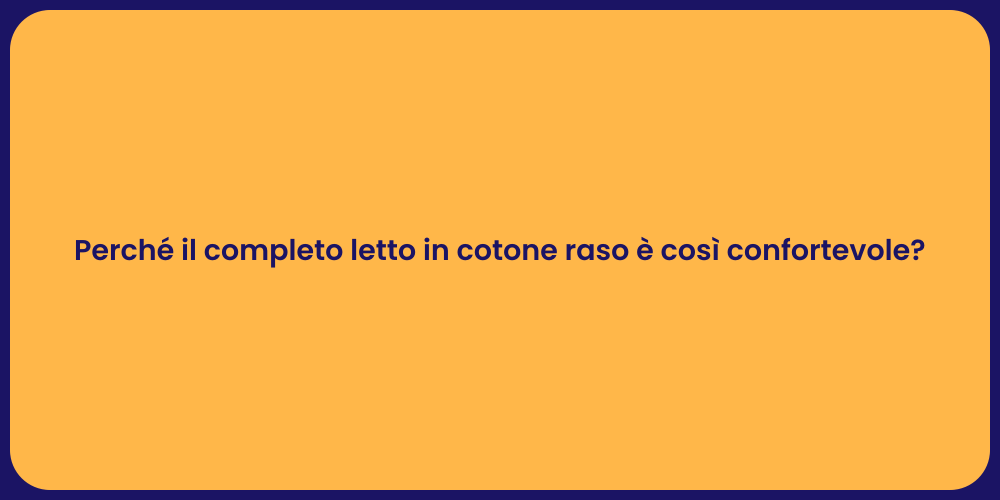 Perché il completo letto in cotone raso è così confortevole?