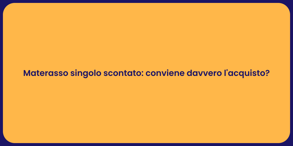 Materasso Singolo in Offerta: Vantaggi e Scelte