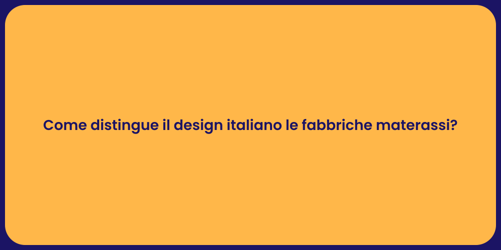 Come distingue il design italiano le fabbriche materassi?