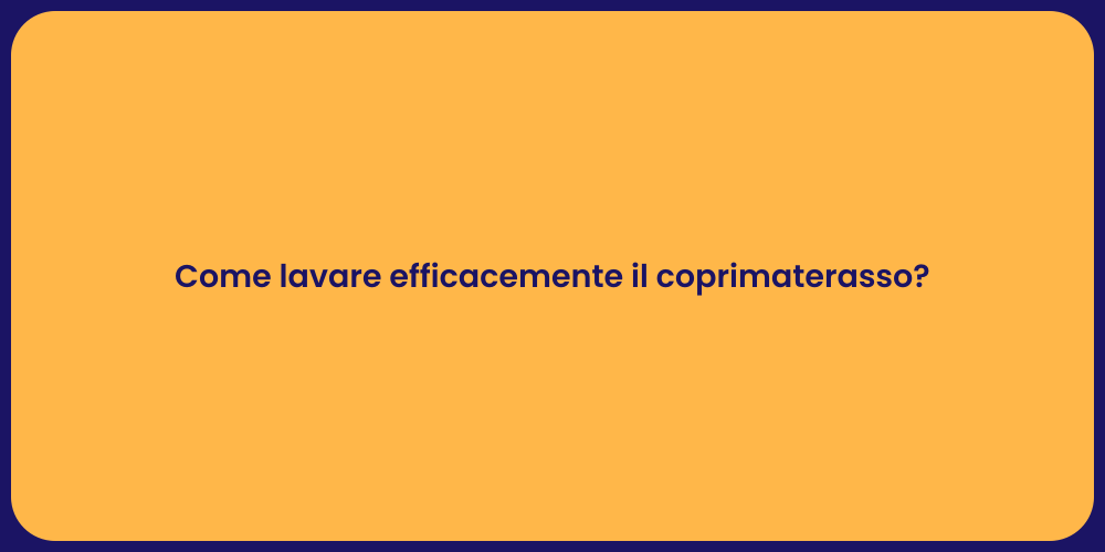 Come lavare efficacemente il coprimaterasso?